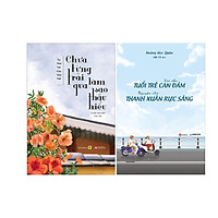 Combo 2 Cuốn Sách: Chưa Từng Trải Qua Làm Sao Thấu Hiểu + Xin Cho Tuổi Trẻ Can Đảm, Nguyện Cho Thanh Xuân Rực Sáng