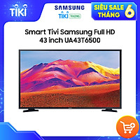 Smart Tivi Samsung Full HD 43 inch UA43T6500