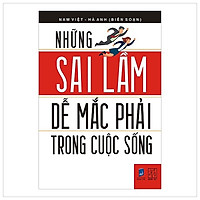 Những Sai Lầm Dễ Mắc Phải Trong Cuộc Sống (Tái Bản 2017)