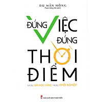 Đúng Việc Đúng Thời Điểm – Những Bài Học Vàng Trong Khởi Nghiệp