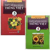 Combo Thiết Kế Bài Giảng Tiếng Việt 5 (tập 1 và tập 2)