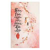 Cuốn sách hay về tình yêu ám ảnh và những lựa chọn định mệnh trong cuộc đời: Bên trời ngân mãi khúc đào hoa
