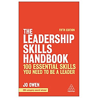 The Leadership Skills Handbook: 100 Essential Skills You Need To Be A Leader