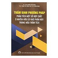 Thẩm Định Phương Pháp Phân Tích Một Số Hợp Chất Ô Nhiễm Hữu Cơ Khó Phân Hủy Trong Mẫu Trầ