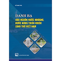 Danh Bạ 400 Nguồn Nước Khoáng, Nước Nóng Thiên Nhiên Lãnh Thổ Việt Nam