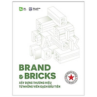 Brand&Bricks – Xây Dựng Thương Hiệu Từ Những Viên Gạch Đầu Tiên (Tái Bản 2019)