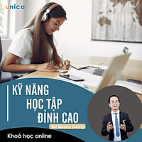- Khóa học PHÁT TRIỂN CÁ NHÂN- Kỹ năng học tập đỉnh cao- UNICA.VN