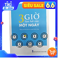 3 Giờ Làm Việc Hết Việc Một Ngày - Phong Cách Làm Việc Của Người Thành Công