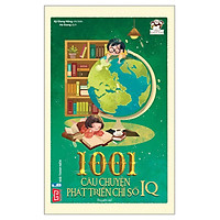 1001 Câu Chuyện Phát Triển Chỉ Số IQ (Tái bản 2018)