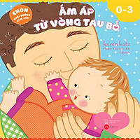 Sách Ehon Nuôi Dưỡng Cảm Xúc - Ấm Áp Từ Vòng Tay Bố