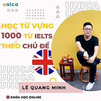 Khóa học NGOẠI NGỮ- Học từ vựng thụ động: 1000 từ IELTS theo chủ đề -[UNICA.VN