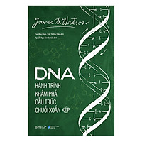 DNA : Hành Trình Khám Phá Cấu Trúc Chuỗi Xoắn Kép