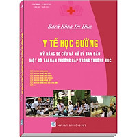 Y Tế Học Đường và Kỹ Năng Sơ Cứu, Xử Lý Ban Đầu Một Số Tai Nạn Thường Gặp Trong Trường Học