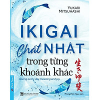 Combo Kĩ Năng Hay Hướng Thành Công Từ Người Nhật: IKIGAI – Chất Nhật Trong Từng Khoảnh kh