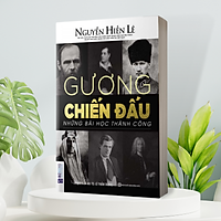 Gương Chiến Đấu - Những Bài Học Thành Công (Nguyễn Hiến Lê - Bộ Sách Sống Sao Cho Đúng)