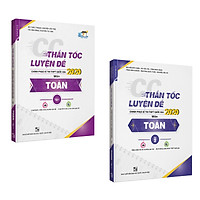 Combo thần tốc luyện đề 2020 môn Toán (2 tập)
