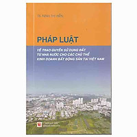 Pháp Luật Về Trao Quyền Sử Dụng Đất Từ Nhà Nước Cho Các Chủ Thể Kinh Doanh Bất Động Sản T