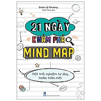 21 Ngày Khám Phá Mind Map - Một Trải Nghiệm Tư Duy Hoàn Toàn Mới