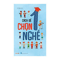 Sách -Kỹ Năng Sống - Cách Để Trở Thành - Cách Để Chọn Một Nghề - Độc quyền Nhân Văn