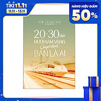20 - 30 Tuổi Mười Năm Vàng Quyết Định Bạn Là Ai