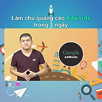 Khóa Học Làm Chủ Quảng Cáo Adwords Trong 3 Ngày