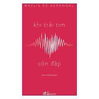 Một cuốn tiểu thuyết đầy ấn tượng và đẹp như một vở bi kịch cổ đại: Khi trái tim còn đập