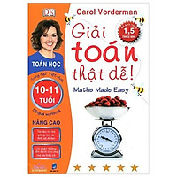 Giải Toán Thật Dễ 10 – 11 Tuổi: Nâng Cao (Song Ngữ Việt – Anh)