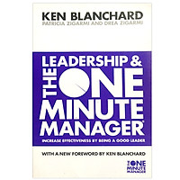Leadership And The One Minute Manager: Increase Effectiveness By Being A Good Leader (The One Minute Manager)