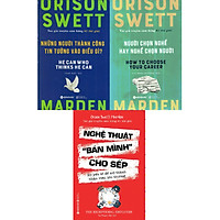 Bộ 3 Cuốn Sách Của Orison Swett Marden - Tác Giả Truyền Cảm Hứng Số 1 Thế Giới ( Nghệ Thuật “Bán Mình” Cho Sếp + Người Chọn Nghề Hay Nghề Chọn Người + Những Người Thành Công Tin Tưởng Vào Điều Gì? )(Tặng Tickbook đặc biệt)
