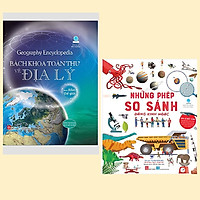 Combo sách kiến thức dành cho thiếu nhi: Những Phép So Sánh Đáng Kinh Ngạc + Kiến thức Bách Khoa - Bách Khoa Toàn Thư Về Địa Lý - Geography Encyclopedia (Bìa cứng)