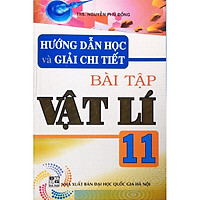 Hướng dẫn học và giải chi tiết bài tập vật lí 11