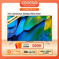 Smart Tivi Coocaa Android 10 55 inch - Model 55S6G Pro Max - Hàng chính hãng