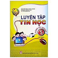 Luyện Tập Tin Học 5 - Tập 1 (Cùng IC3 Spark) (2021)