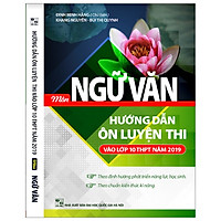 Hướng Dẫn Ôn Luyện Thi Vào Lớp 10 Năm 2019 – Môn Ngữ Văn