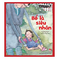Bố Là Tất Cả - Bố Là Siêu Nhân
