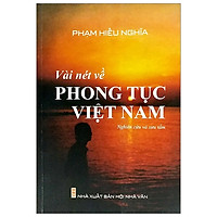Vài Nét Về Phong Tục Việt Nam (Nghiên Cứu Và Sưu Tầm)