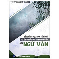 Bồi Dưỡng Học Sinh Giỏi THCS Và Ôn Thi Vào 10 THPT Chuyên - Môn Ngữ Văn