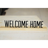 THANH GỖ GẮN CHỮ WELCOME HOME DÁN TƯỜNG TRANG TRÍ NHÀ, QUÁN CAFE, SHOP