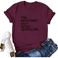 Summer Women If My Mounth Doesn'T Say It My Face Definitely Will T-Shirt Letters Print O Neck Short Sleeve Top
