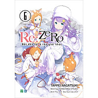 RE:ZERO 6 - Bắt Đầu Lại Ở Thế Giới Khác