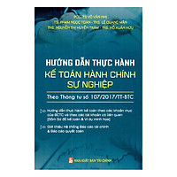 Hướng Dẫn Thực Hành Kế Toán Hành Chính Sự Nghiệp Theo Thông Tư Số 107/2017/TT-BTC
