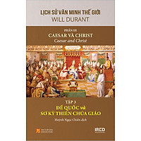 Lịch Sử Văn Minh Thế Giới - Phần III: Caesar và Christ, Tập 3: Đế quốc và sơ kỳ Thiên Chúa giáo