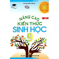 Nâng Cao Kiến Thức Sinh Học Lớp 9 (Tái Bản )