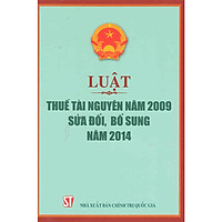 Sách Luật Thuế Tài Nguyên Năm 2009 Sửa Đổi Bổ Sung Năm 2014