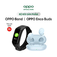 Combo Sản Phẩm OPPO (Đồng Hồ OPPO Band + Tai Nghe OPPO Enco Buds) - Hàng Chính Hãng