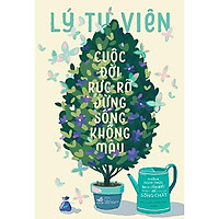 Sách - Cuộc Đời Rực Rỡ Đừng Sống Không Màu (tặng kèm bookmark thiết kế)