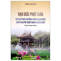 Đạo Đức Phật Giáo Và Sự Ảnh Hưởng Đến Đạo Đức Con Người Việt Nam Hiện Nay (Sách Chuyên Khảo)