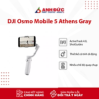 Gimbal DJI Osmo Mobile 5 (Athens Gray) - Hàng Chính Hãng