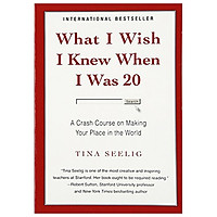 What I Wish I Knew When I Was 20: A Crash Course on Making Your Place in the World
