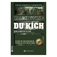 Marketing Du Kích – 30 Chiến Lược Thực Chiến Mạnh Mẽ Tạo Động Lực Và Kết Quả Phi Thường (